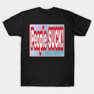 People SUCK - Front T-Shirt